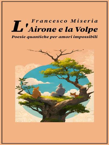 L'Airone e la Volpe - Francesco Miseria