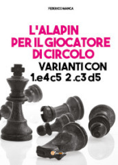 L Alapin per il giocatore di circolo. Varianti con 1.e4 c5. 2.c3 d5