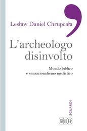 L Archeologo disinvolto