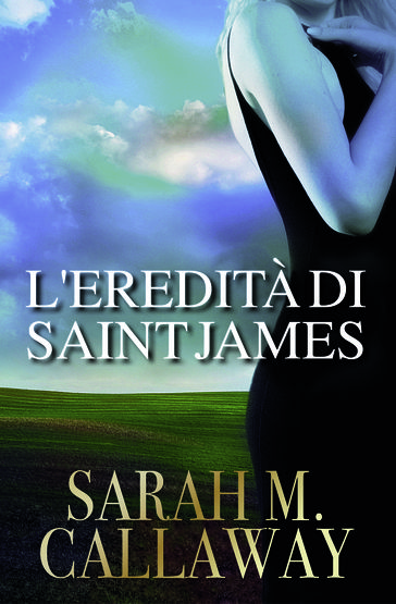 L'EREDITA' DI SAINT JAMES - Sarah Mathilde Callaway - a cura di Alessandra Bazardi