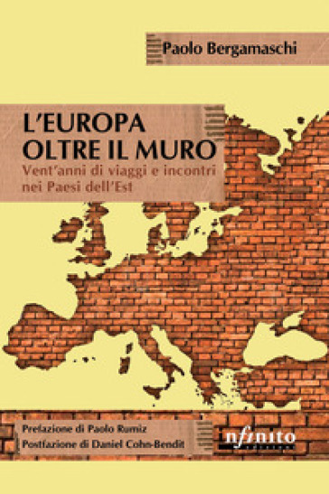 L'Europa oltre il muro. Vent'anni di viaggi e incontri nei Paesi dell'Est - Paolo Bergamaschi