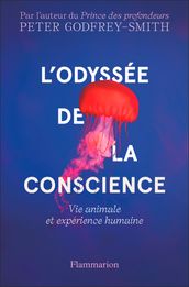 L Odyssée de la conscience : Vie animale et expérience humaine