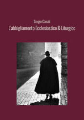 L abbigliamento ecclesiastico & liturgico