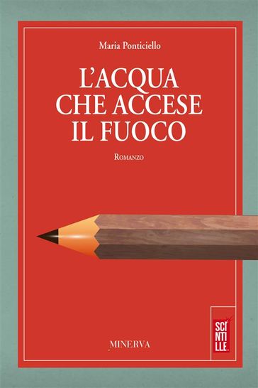 L'acqua che accese il fuoco - Maria Ponticiello