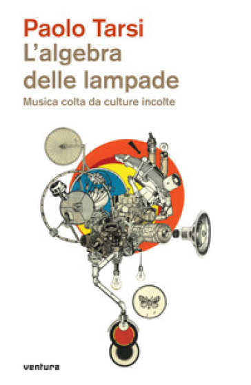 L'algebra delle lampade. Musica colta da culture incolte - Paolo Tarsi