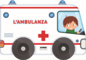 L ambulanza. I libri con le ruote. Ediz. a colori