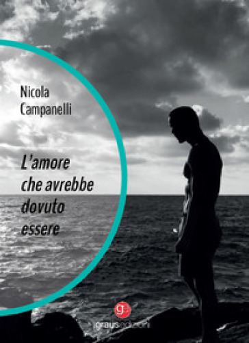 L'amore che avrebbe dovuto essere - Nicola Campanelli