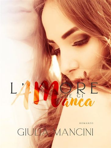 L'amore che ci manca - Giulia Mancini