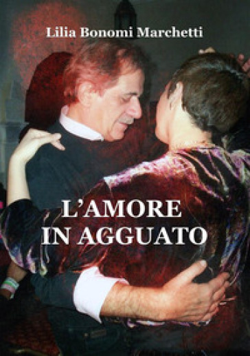 L'amore in agguato - Lilia Bonomi