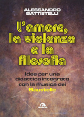 L amore, la violenza e la filosofia. Idee per una didattica integrata con la musica dei Baustelle