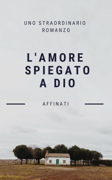 L'amore spiegato a Dio - Riccardo Affinati