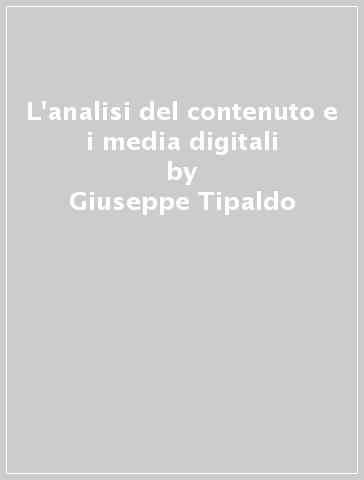 L'analisi del contenuto e i media digitali - Giuseppe Tipaldo