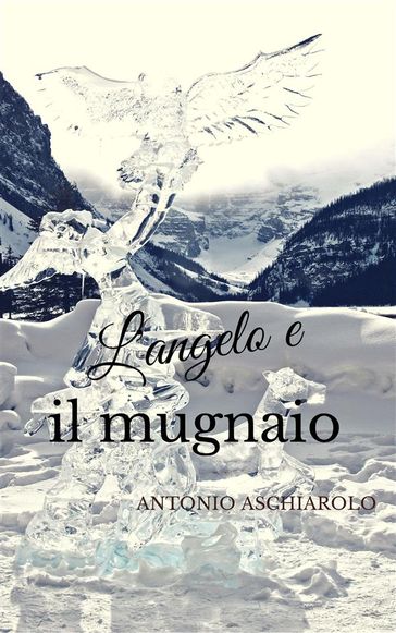 L'angelo e il mugnaio - Antonio Aschiarolo