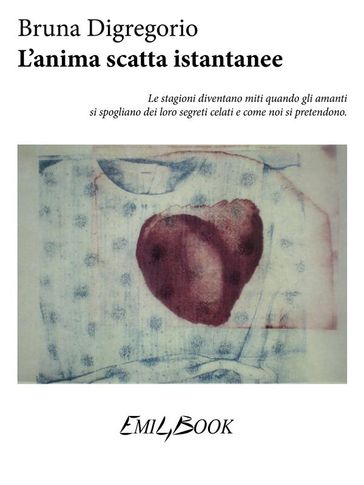 L'anima scatta istantanee - Bruna Digregorio