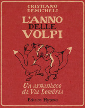 L anno delle volpi. Un armanacco da Val Lemuria