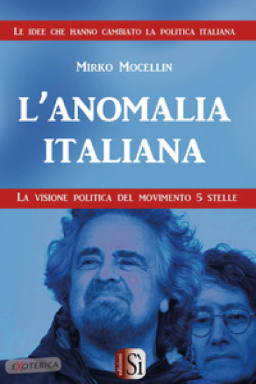 L'anomalia italiana. La visione politica del Movimento 5 Stelle - Mirko Mocellin