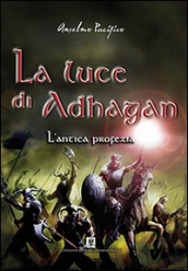 L antica profezia. La luce di Adhagan