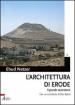 L architettura di Erode. Il grande costruttore