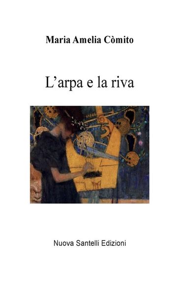 L'arpa e la riva - Maria Amelia Còmito