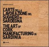 L arte della lavorazione del sughero in Sardegna-The art of cork manufacturing in Sardinia. Ediz. bilingue. Con DVD