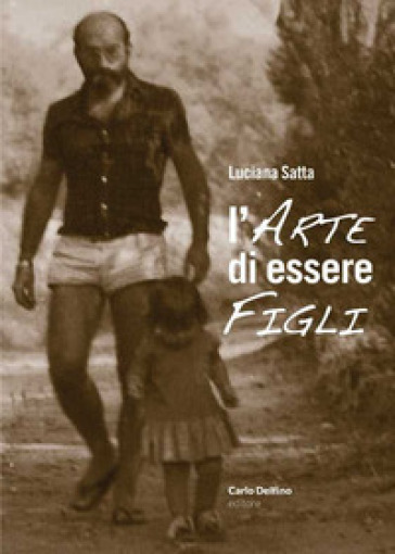 L'arte di essere figli - Luciana Satta