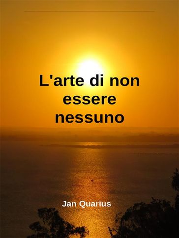 L'arte di non essere nessuno - Jan Quarius