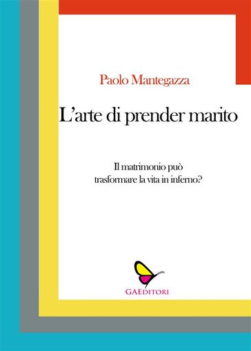 L'arte di prender marito - Paolo Mantegazza