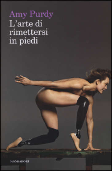 L'arte di rimettersi in piedi - Amy Purdy - Michelle Burford