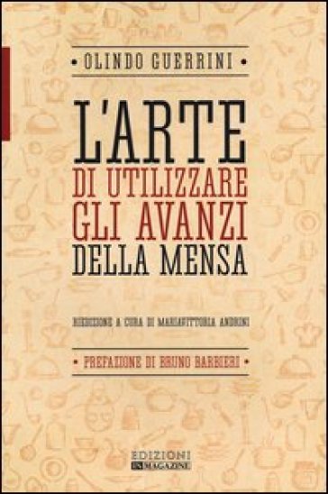 L'arte di utilizzare gli avanzi della mensa - Olindo Guerrini