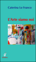 L arte siamo noi