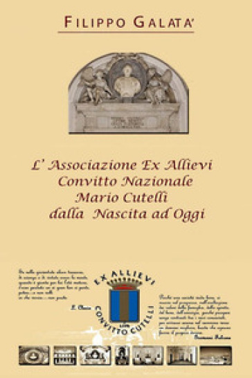 L'associazione ex allievi Convitto Nazionale Mario Cutelli dalla nascita ad oggi - Filippo Galatà