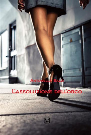 L'assoluzione dell'orco - Antonella Balzi