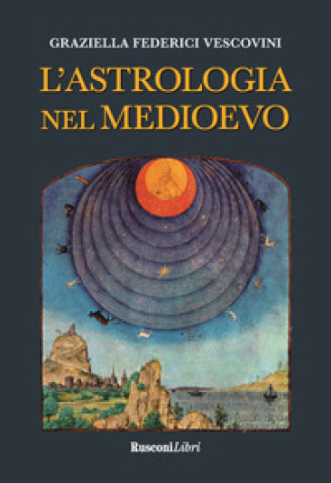 L'astrologia nel Medioevo - Graziella Federici Vescovini