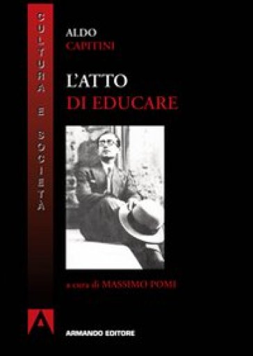 L'atto di educare - Aldo Capitini