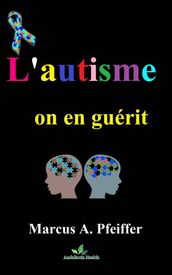 L autisme, on en guérit.....!