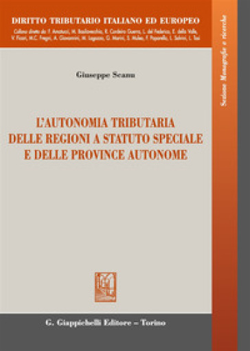 L'autonomia tributaria delle regioni a statuto speciale e delle province autonome - Giuseppe Scanu