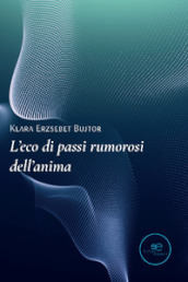 L eco di passi rumorosi dell anima