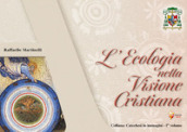 L ecologia nella visione cristiana