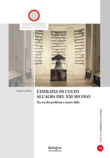 L'edilizia di culto all'alba del XXI secolo. Tra vecchi problemi e nuove sfide - Federica Botti