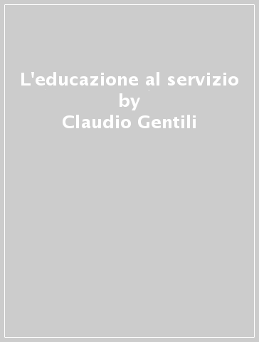 L'educazione al servizio - Claudio Gentili