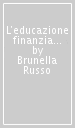 L educazione finanziaria nell era delle tecnologie digitali. Una lettura coordinata per un approccio nuovo alla disciplina