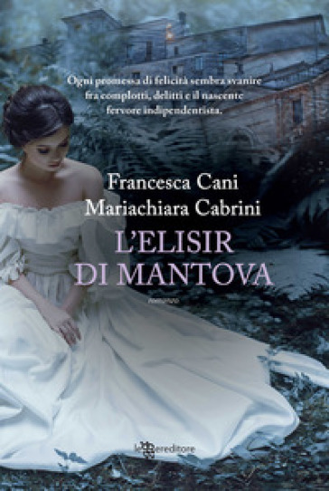 L'elisir di Mantova - Francesca Cani - Mariachiara Cabrini