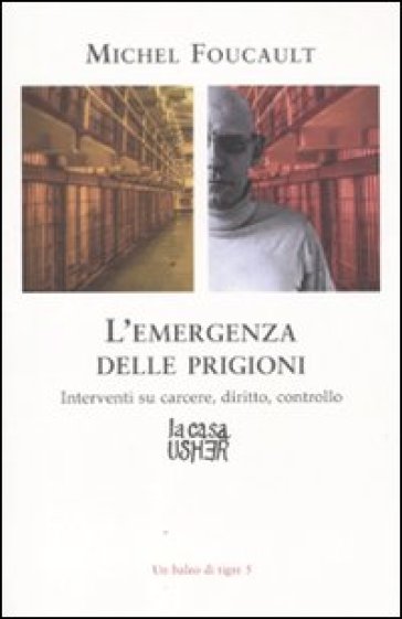 L'emergenza delle prigioni. Interventi su carcere, diritto e controllo - Michel Foucault