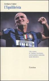 L equilibrista. Vita e opere di Esteban Cambiasso centromediano metodista quasi allenatore