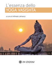 L essenza dello Yoga Vasishta