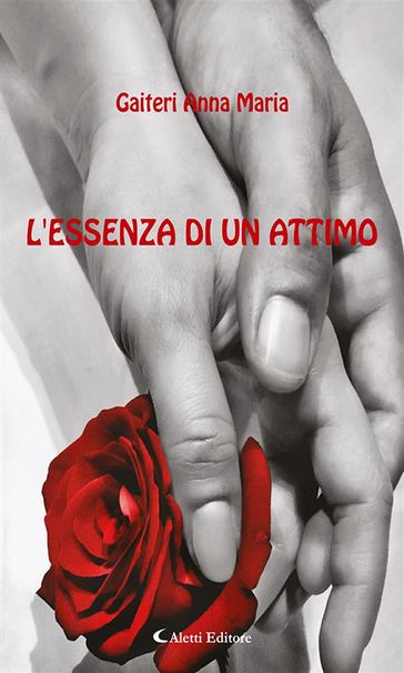 L'essenza di un attimo - Anna Maria Gaiteri