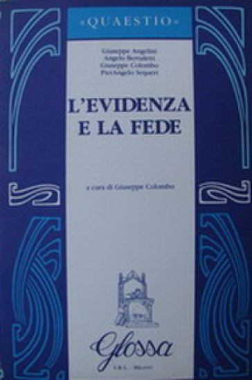 L'evidenza e la fede - Giuseppe Angelini - Angelo Bertuletti - Giuseppe Colombo - Pierangelo Sequeri