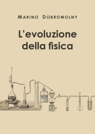 L'evoluzione della fisica - Marino Dobrowolny