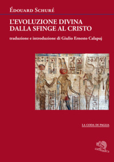 L'evoluzione divina dalla Sfinge al Cristo - Schuré Édouard