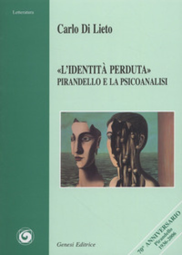 «L'identità perduta». Pirandello e la psicoanalisi - Carlo Di Lieto